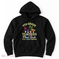 Back School 7th Grade Teachers Plant Seeds That Grow Forever Hoodie thumb 0