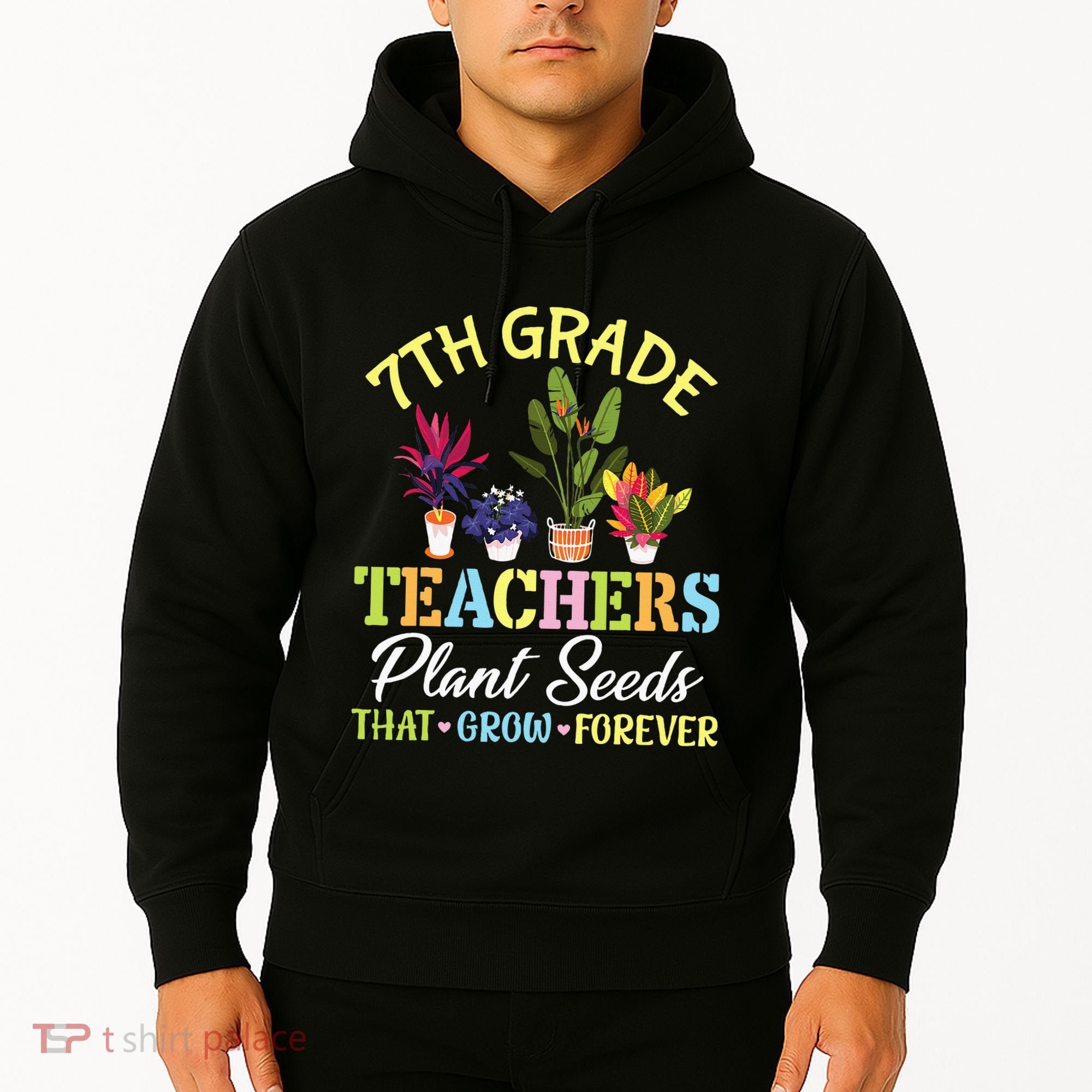 Back School 7th Grade Teachers Plant Seeds That Grow Forever Hoodie