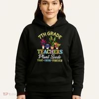 Back School 7th Grade Teachers Plant Seeds That Grow Forever Hoodie thumb 5