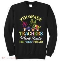 Back School 7th Grade Teachers Plant Seeds That Grow Forever Sweatshirt thumb 0