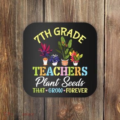 Back School 7th Grade Teachers Plant Seeds That Grow Forever Coaster