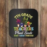 Back School 7th Grade Teachers Plant Seeds That Grow Forever Coaster thumb 0