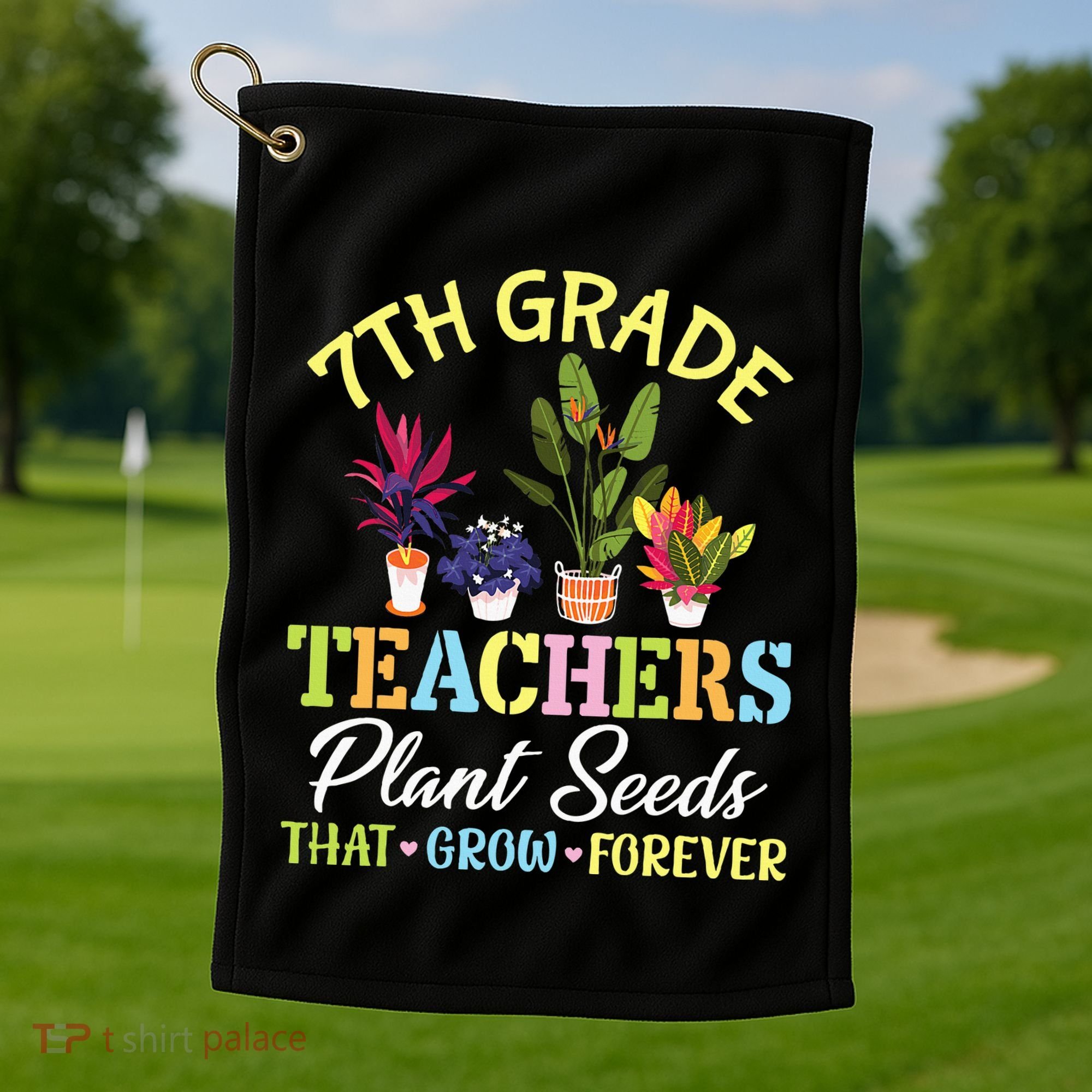 Back School 7th Grade Teachers Plant Seeds That Grow Forever Golf Towel
