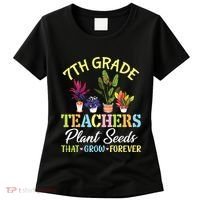 Back School 7th Grade Teachers Plant Seeds That Grow Forever Women's T-Shirt thumb 0