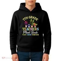 Back School 7th Grade Teachers Plant Seeds That Grow Forever Kids Hoodie thumb 4
