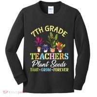 Back School 7th Grade Teachers Plant Seeds That Grow Forever Kids Long Sleeve Shirt thumb 0