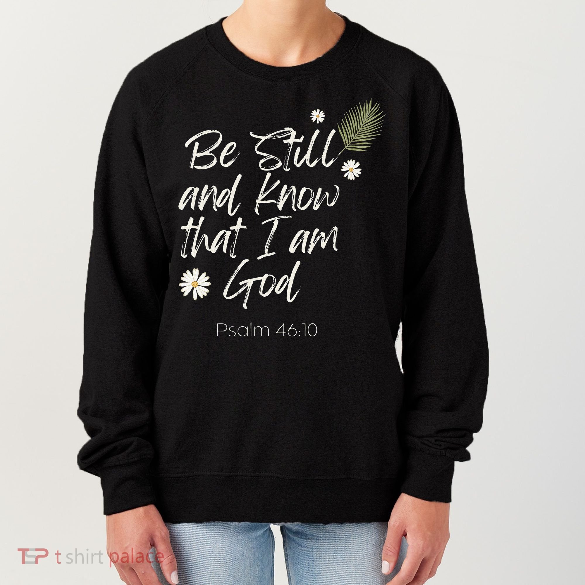 Be Still and Know That I Am God Psalm 46 10 Women's Sweatshirt