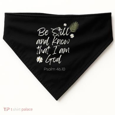 Be Still and Know That I Am God Psalm 46 10 USA-Made Doggie Bandana