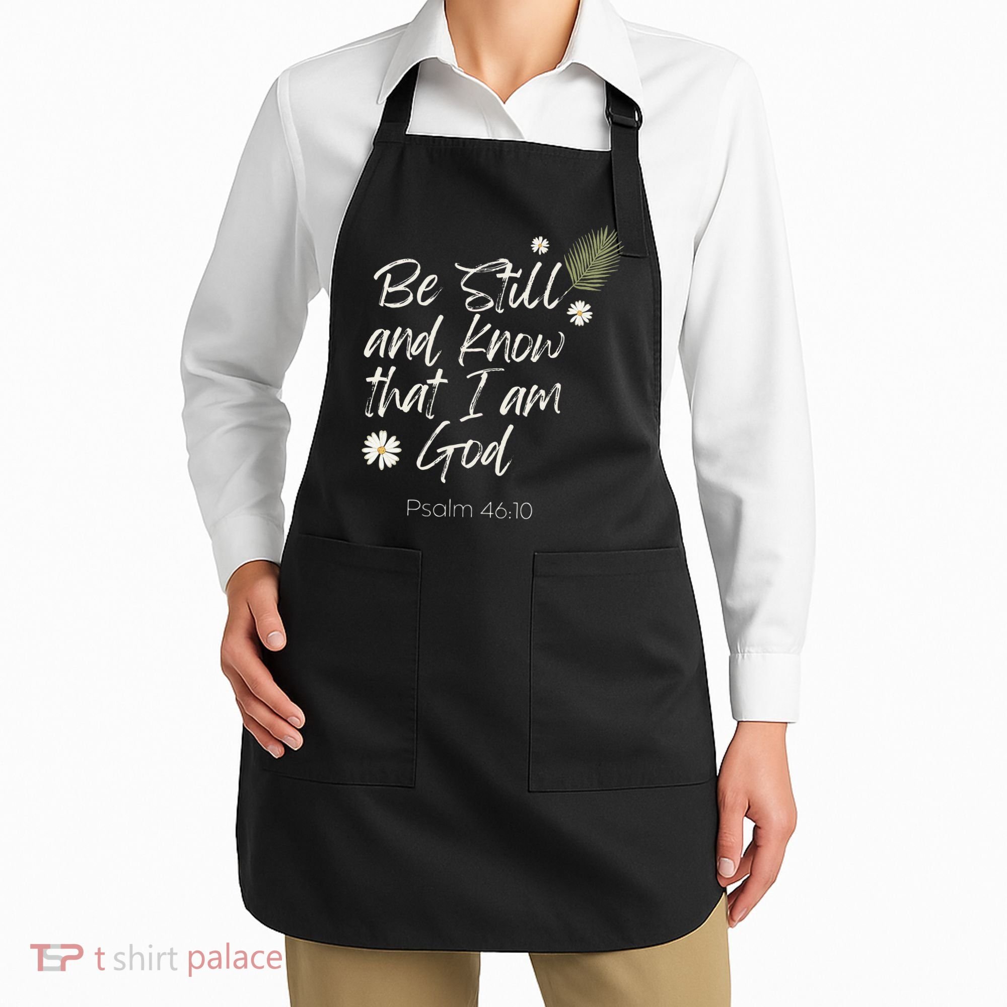Be Still and Know That I Am God Psalm 46 10 Apron