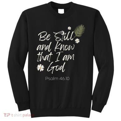 Be Still and Know That I Am God Psalm 46 10 Sweatshirt