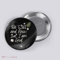 Be Still and Know That I Am God Psalm 46 10 Button thumb 0