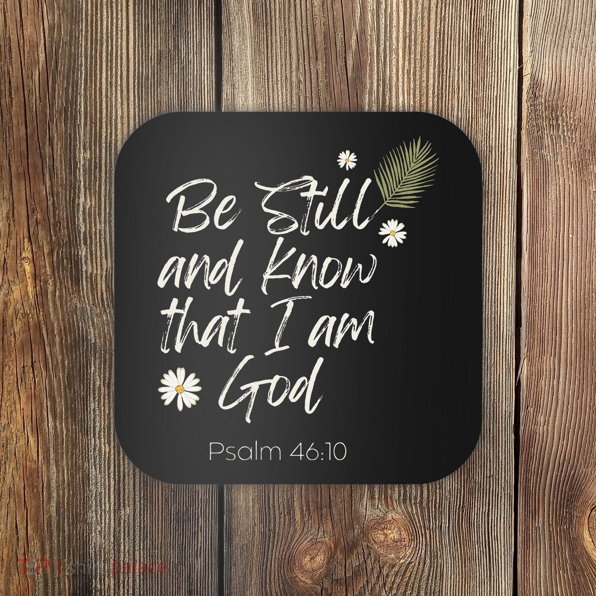 Be Still and Know That I Am God Psalm 46 10 Coaster
