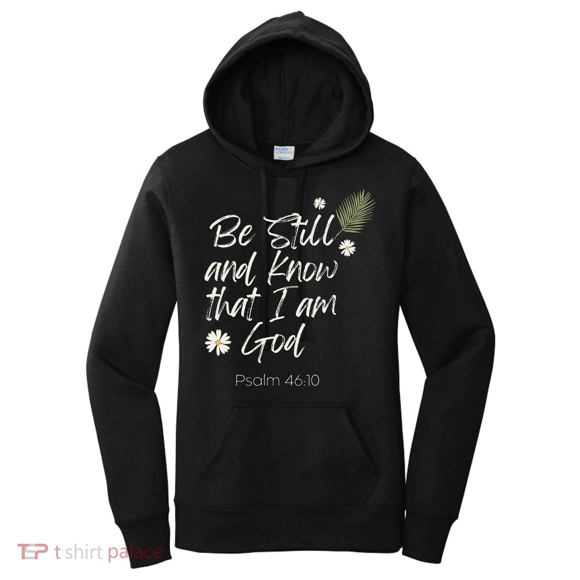 Be Still and Know That I Am God Psalm 46 10 Women's Hoodie
