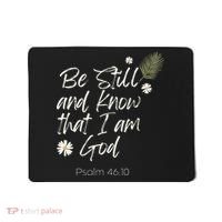 Be Still and Know That I Am God Psalm 46 10 Mousepad thumb 0
