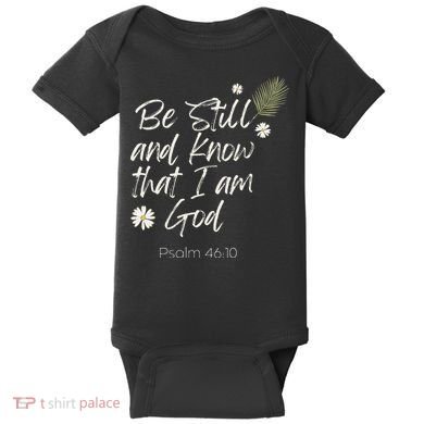 Be Still and Know That I Am God Psalm 46 10 Baby Bodysuit