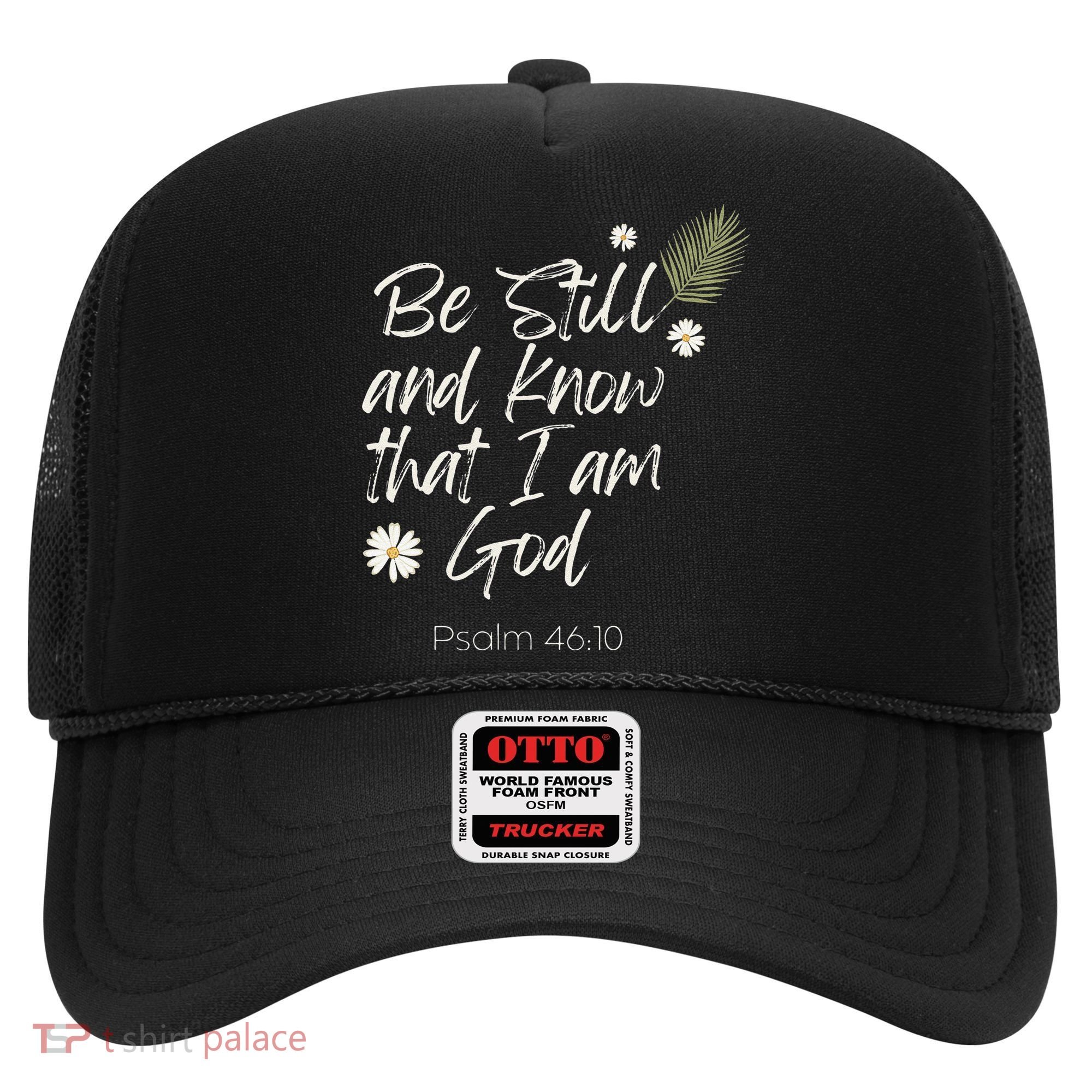 Be Still and Know That I Am God Psalm 46 10 Hat