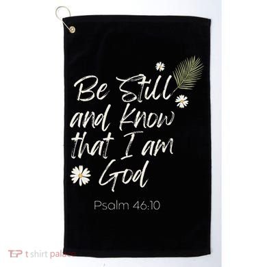 Be Still and Know That I Am God Psalm 46 10 Golf Towel