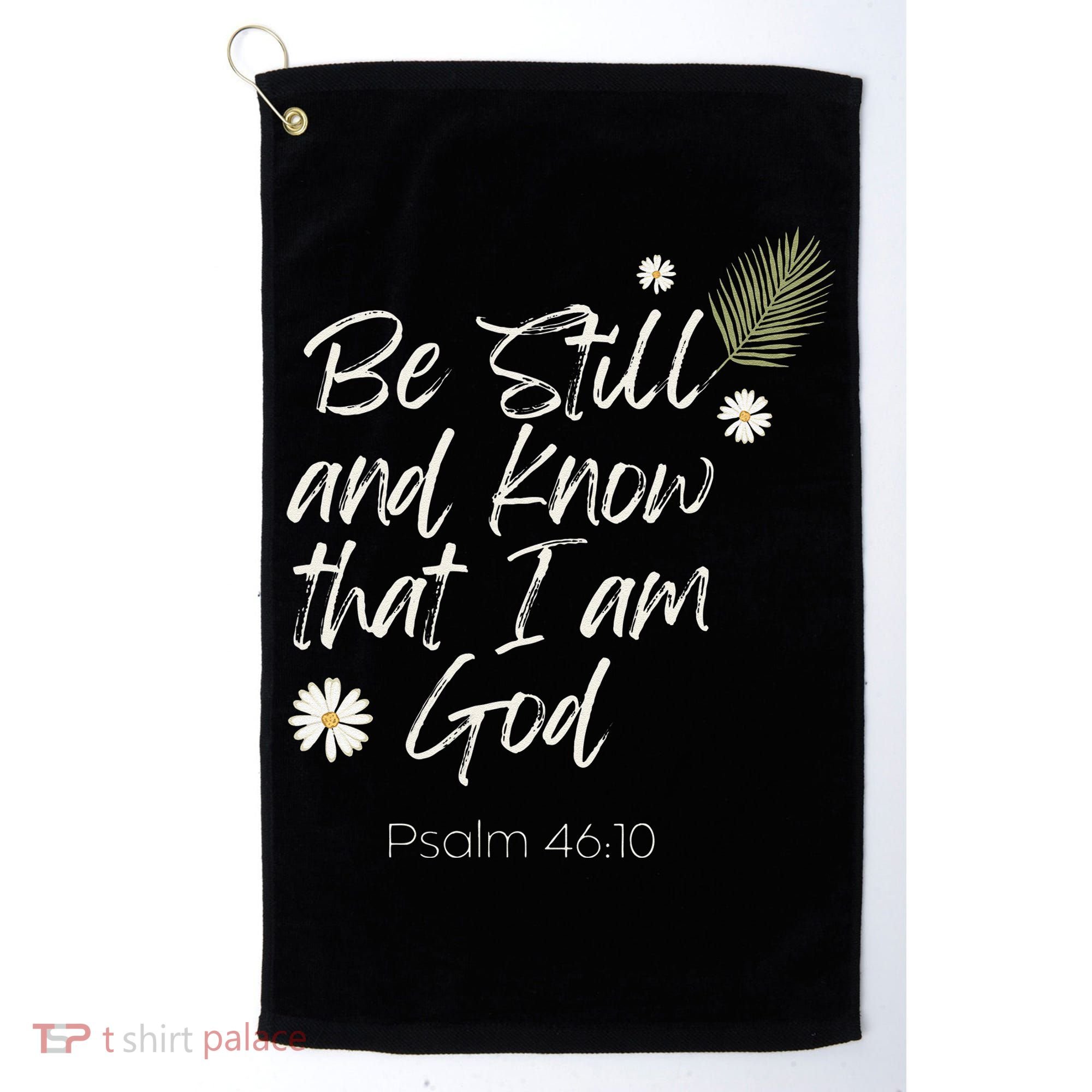 Be Still and Know That I Am God Psalm 46 10 Golf Towel