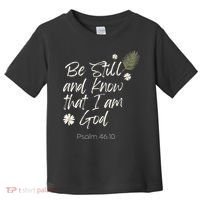 Be Still and Know That I Am God Psalm 46 10 Toddler T-Shirt thumb 0