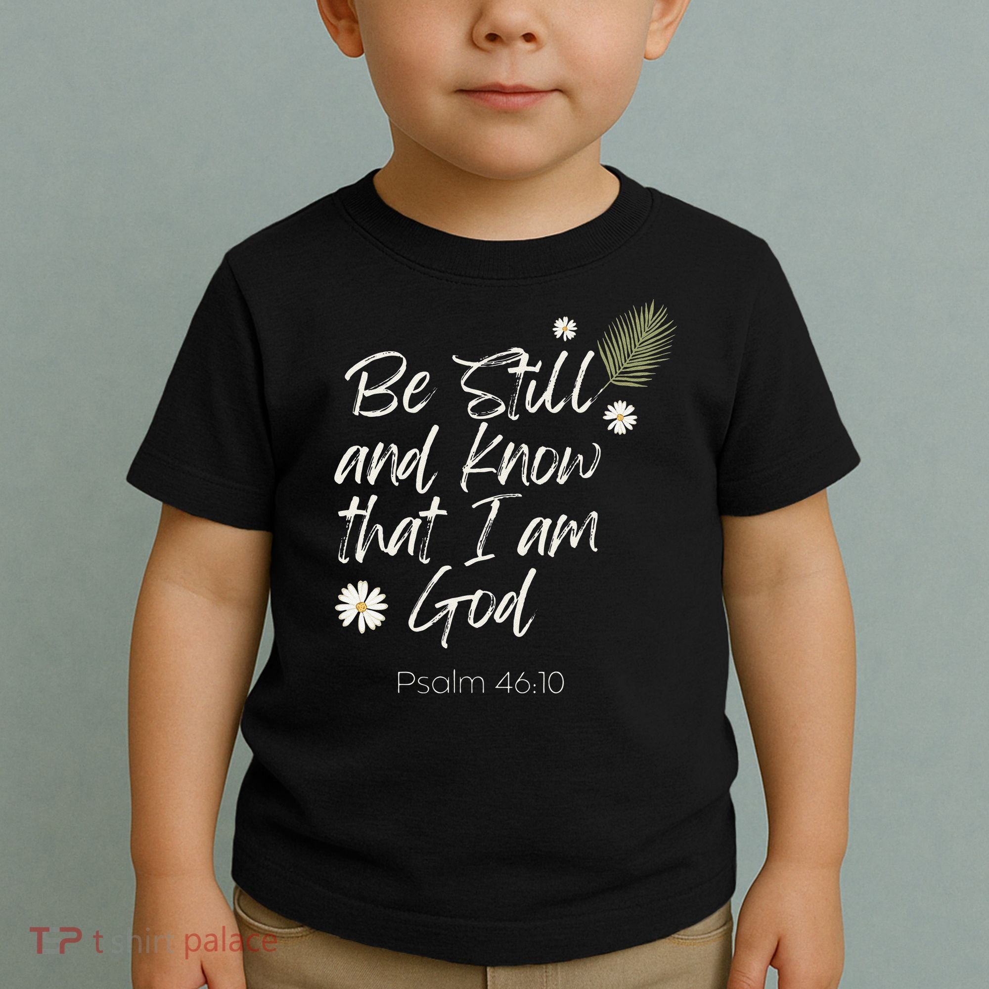 Be Still and Know That I Am God Psalm 46 10 Toddler T-Shirt