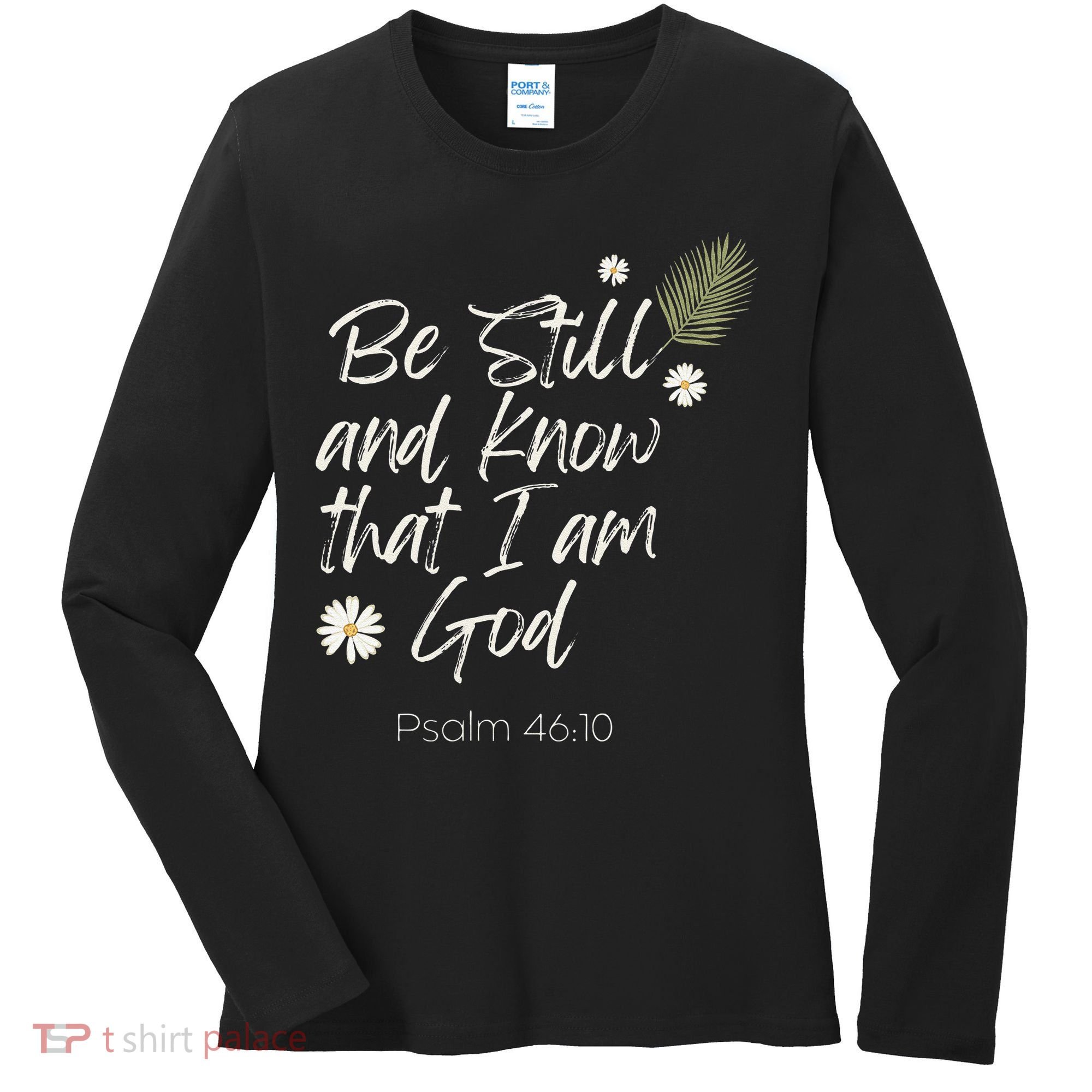Be Still and Know That I Am God Psalm 46 10 Women's Long Sleeve Shirt