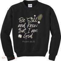 Be Still and Know That I Am God Psalm 46 10 Kids Sweatshirt thumb 0