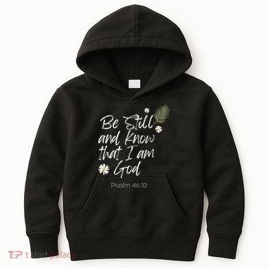 Be Still and Know That I Am God Psalm 46 10 Kids Hoodie