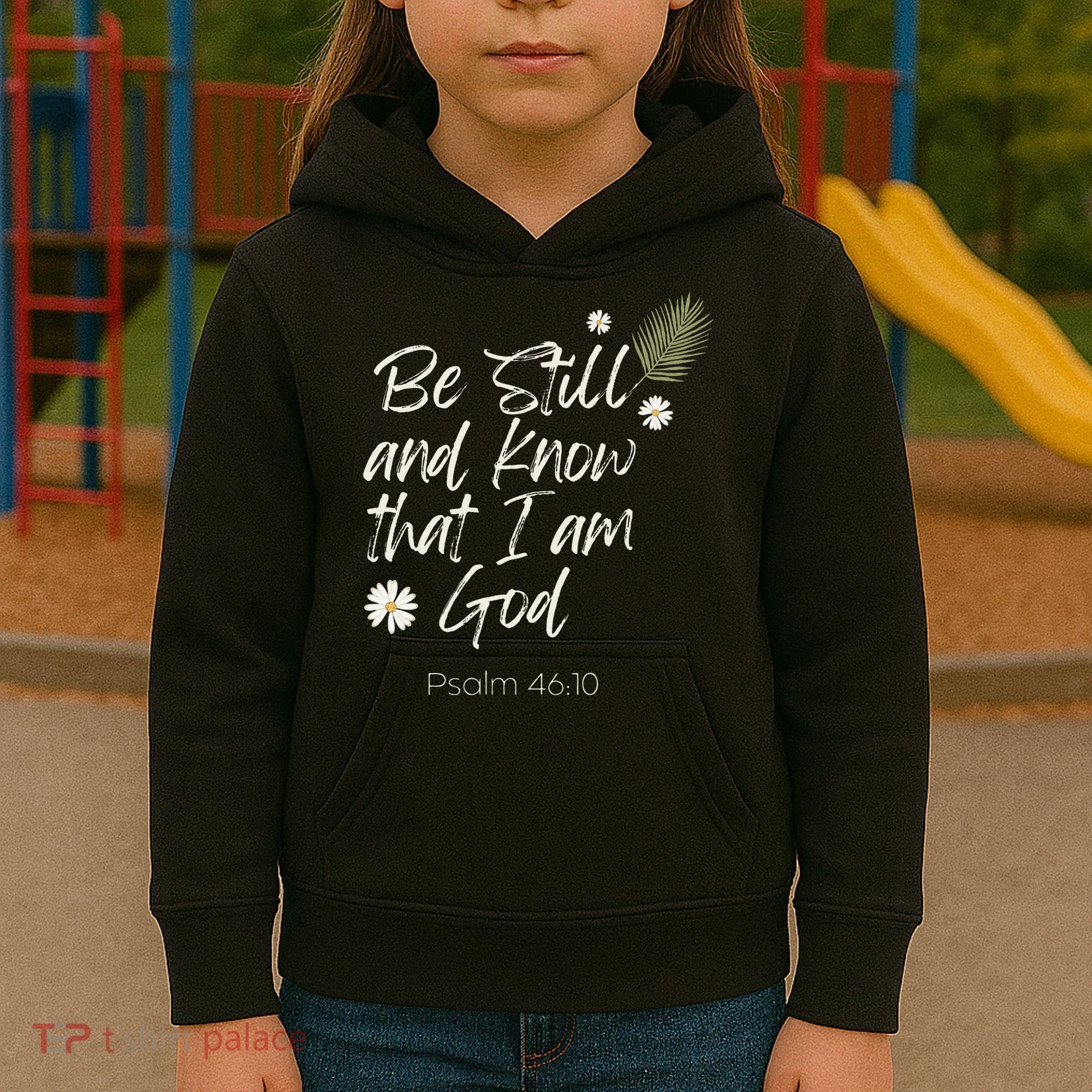 Be Still and Know That I Am God Psalm 46 10 Kids Hoodie