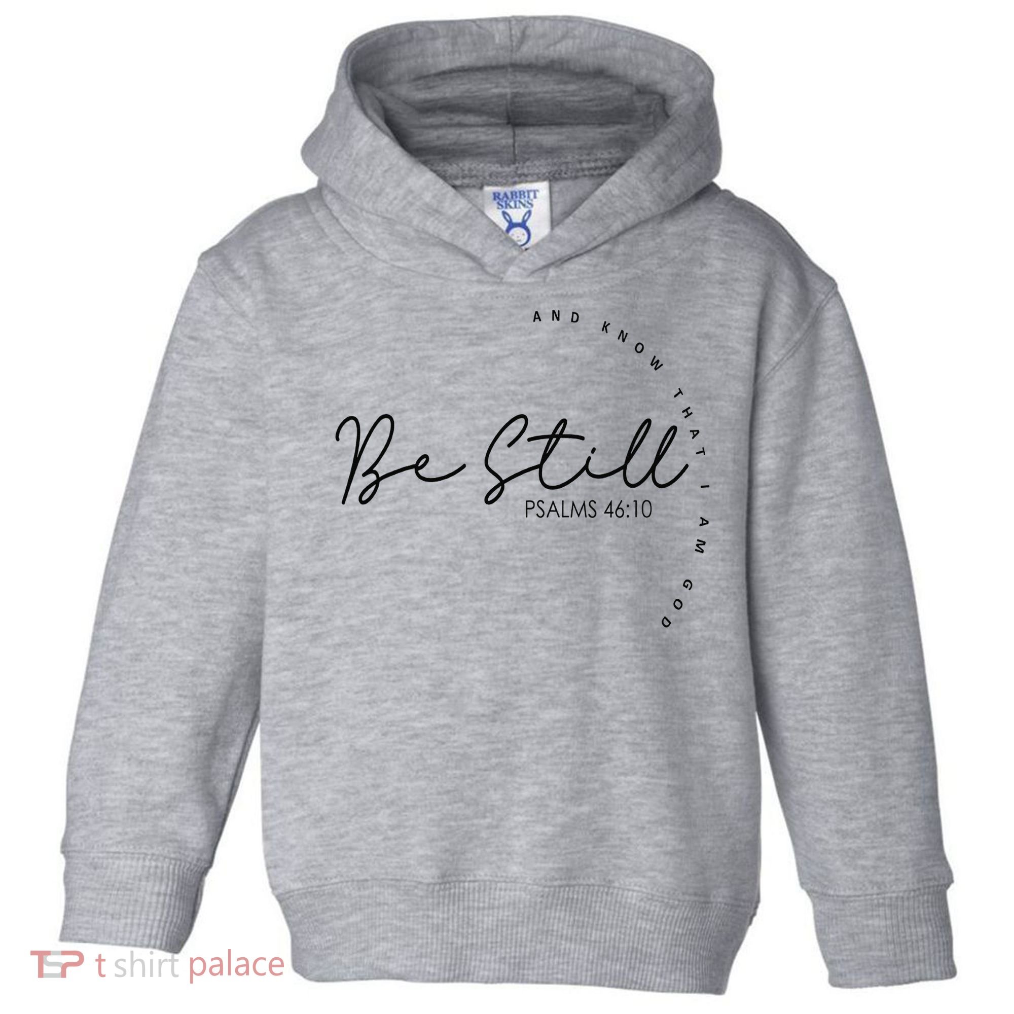 Be Still And Know That I Am God Christian Believers God Toddler Hoodie