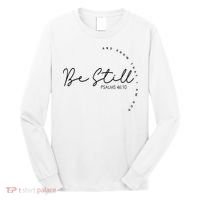 Be Still And Know That I Am God Christian Believers God Long Sleeve Shirt thumb 0