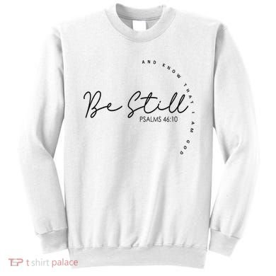 Be Still And Know That I Am God Christian Believers God Sweatshirt