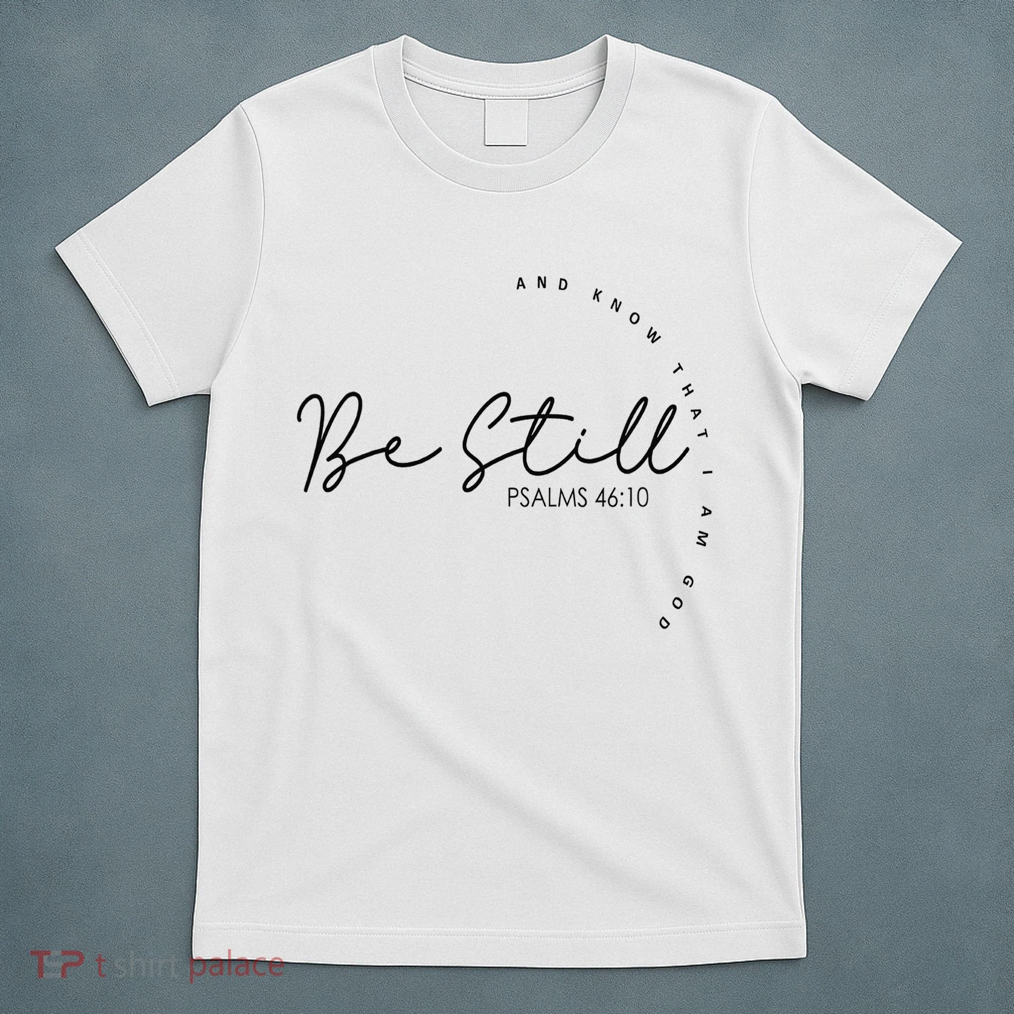 Be Still And Know That I Am God Christian Believers God T-Shirt