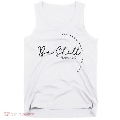 Be Still And Know That I Am God Christian Believers God Tank Top