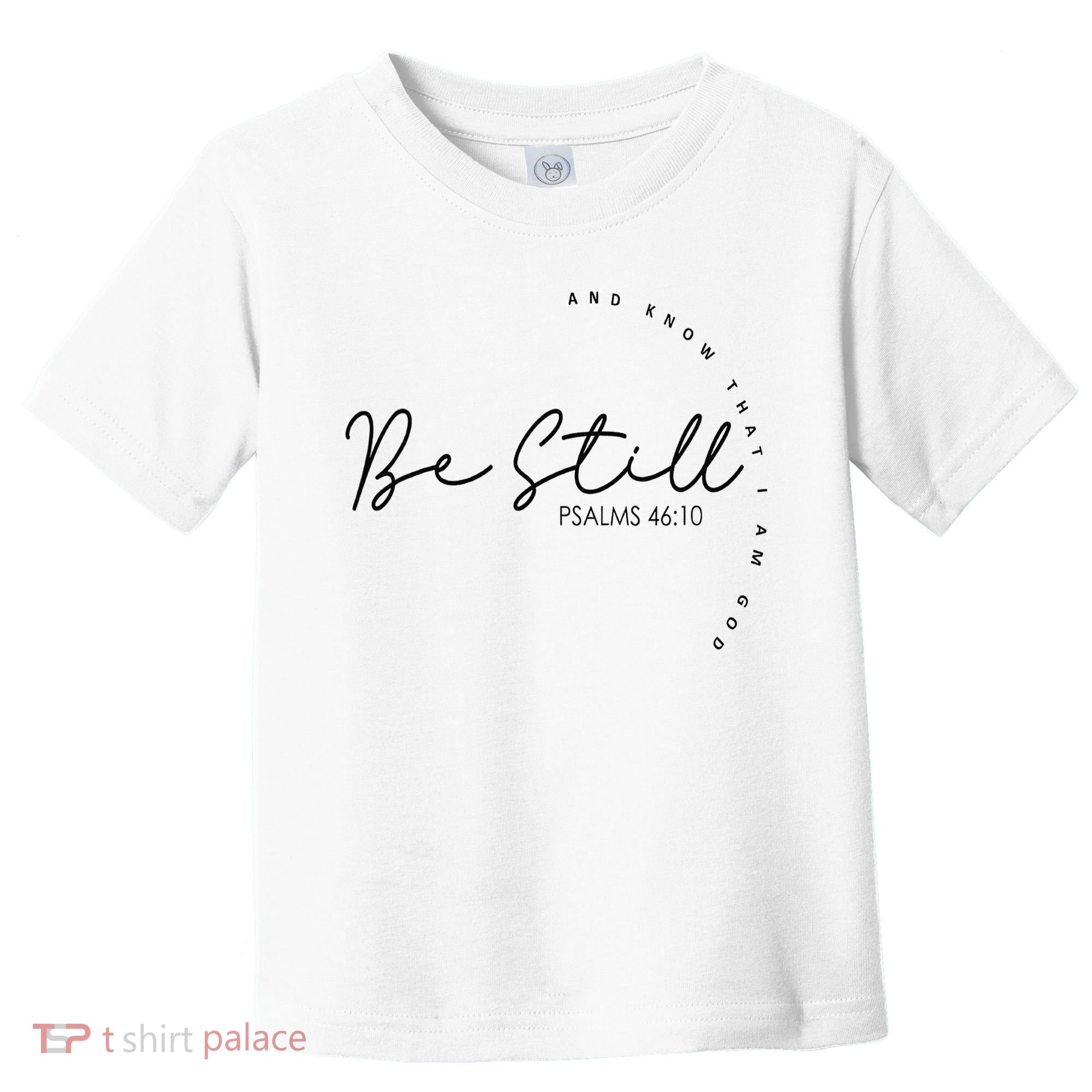 Be Still And Know That I Am God Christian Believers God Toddler T-Shirt