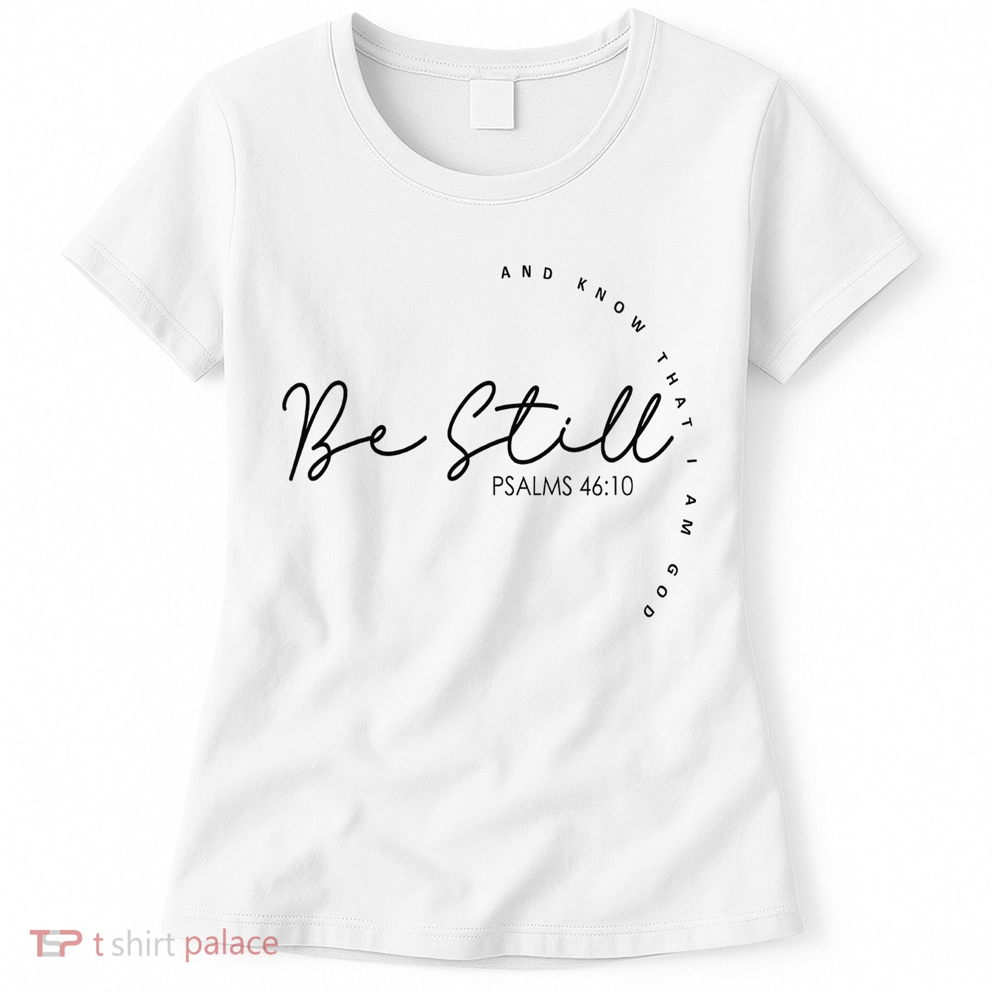 Be Still And Know That I Am God Christian Believers God Women's T-Shirt