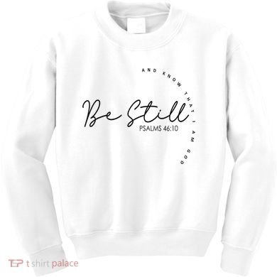 Be Still And Know That I Am God Christian Believers God Kids Sweatshirt