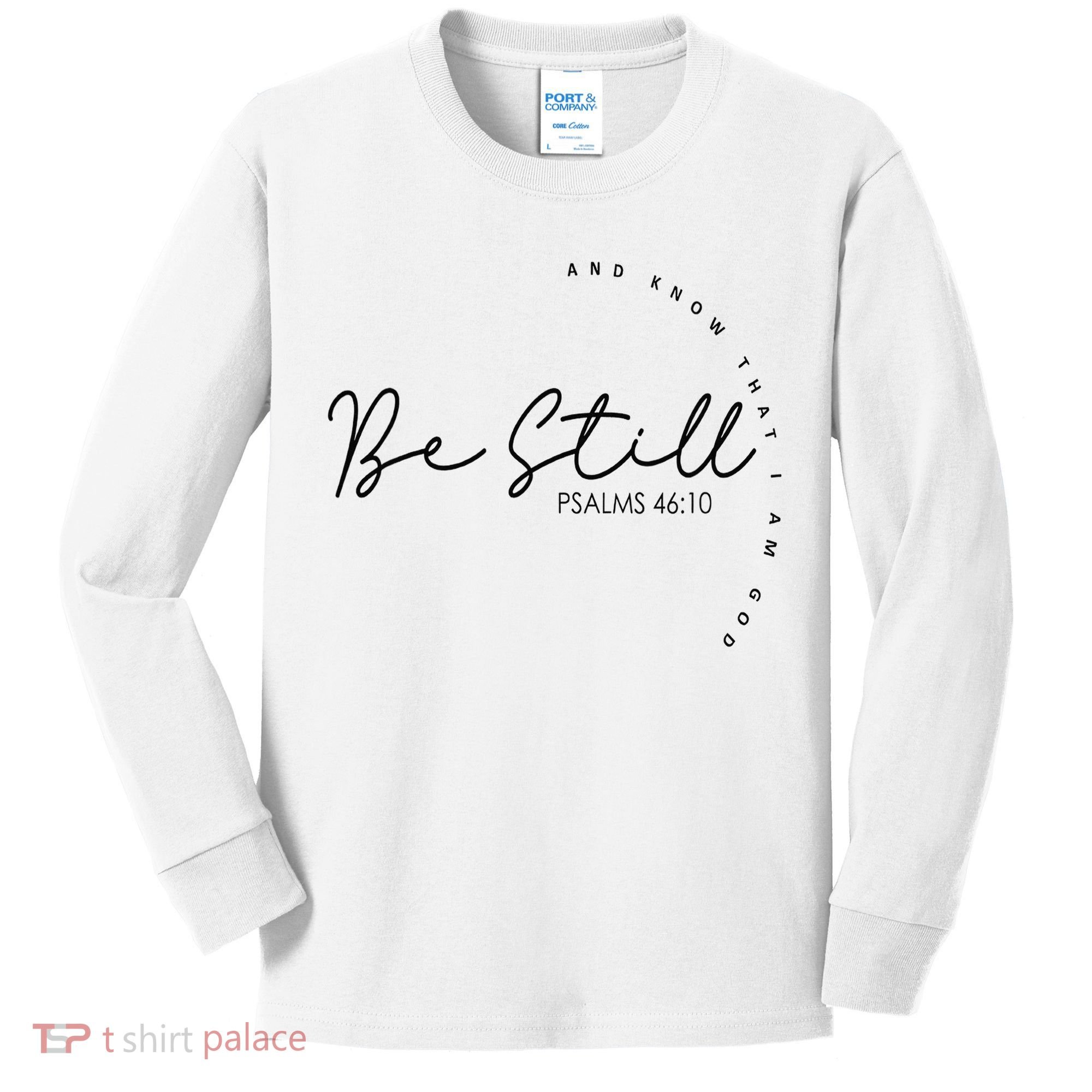 Be Still And Know That I Am God Christian Believers God Kids Long Sleeve Shirt