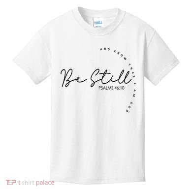 Be Still And Know That I Am God Christian Believers God Kids T-Shirt