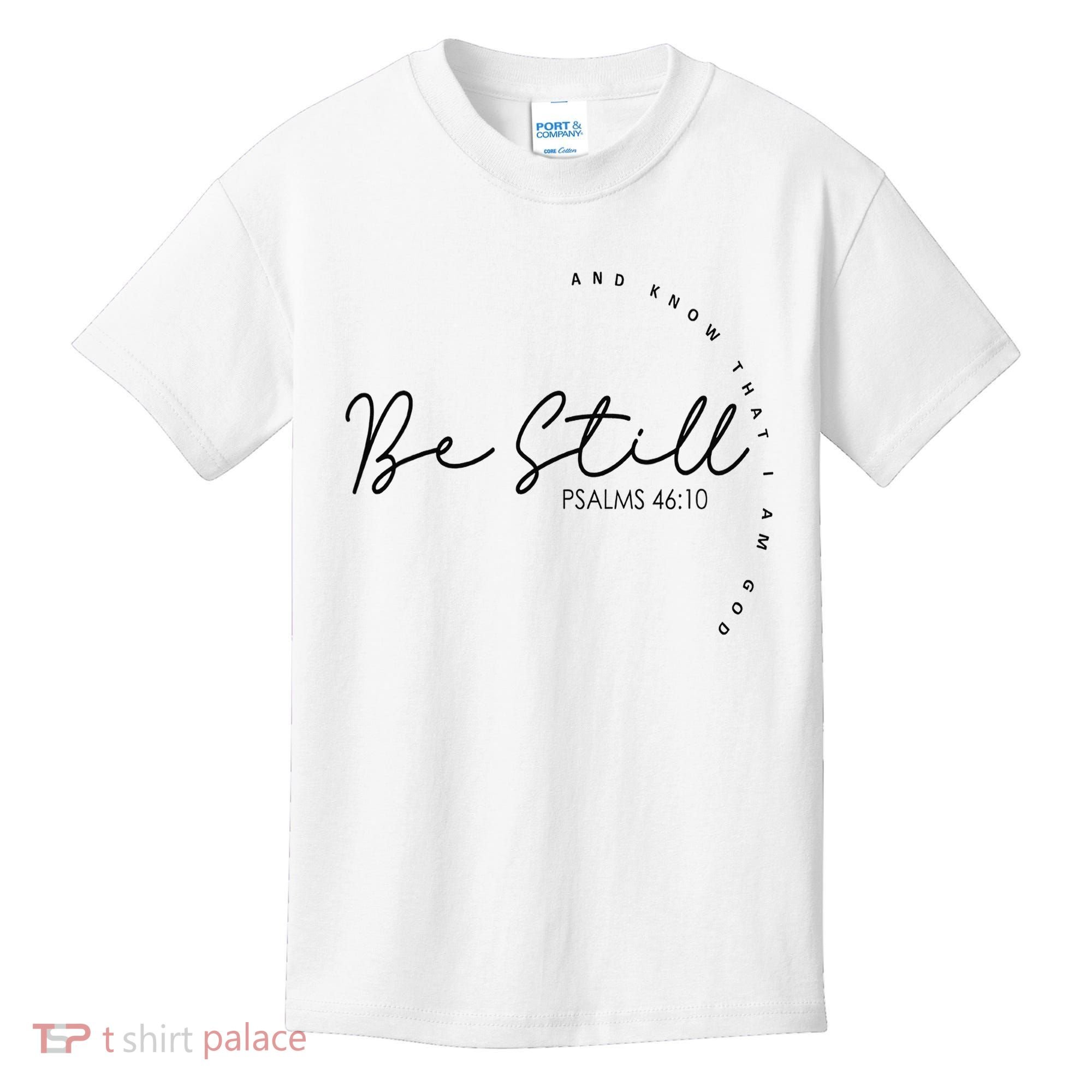 Be Still And Know That I Am God Christian Believers God Kids T-Shirt