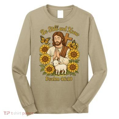 Be Still And Know Bible Verse Jesus With Lamb And Cross Long Sleeve Shirt