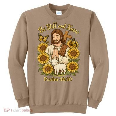 Be Still And Know Bible Verse Jesus With Lamb And Cross Sweatshirt
