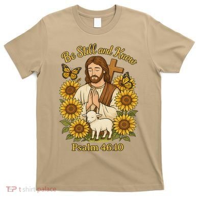 Be Still And Know Bible Verse Jesus With Lamb And Cross T-Shirt