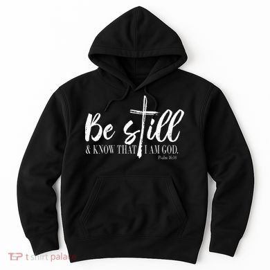 Be Still And Know That I Am God Psalm 46 10 Hoodie