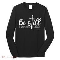 Be Still And Know That I Am God Psalm 46 10 Long Sleeve Shirt thumb 0