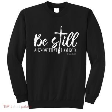 Be Still And Know That I Am God Psalm 46 10 Sweatshirt