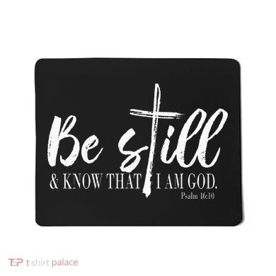 Be Still And Know That I Am God Psalm 46 10 Mousepad