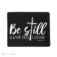 Be Still And Know That I Am God Psalm 46 10 Mousepad thumb 0