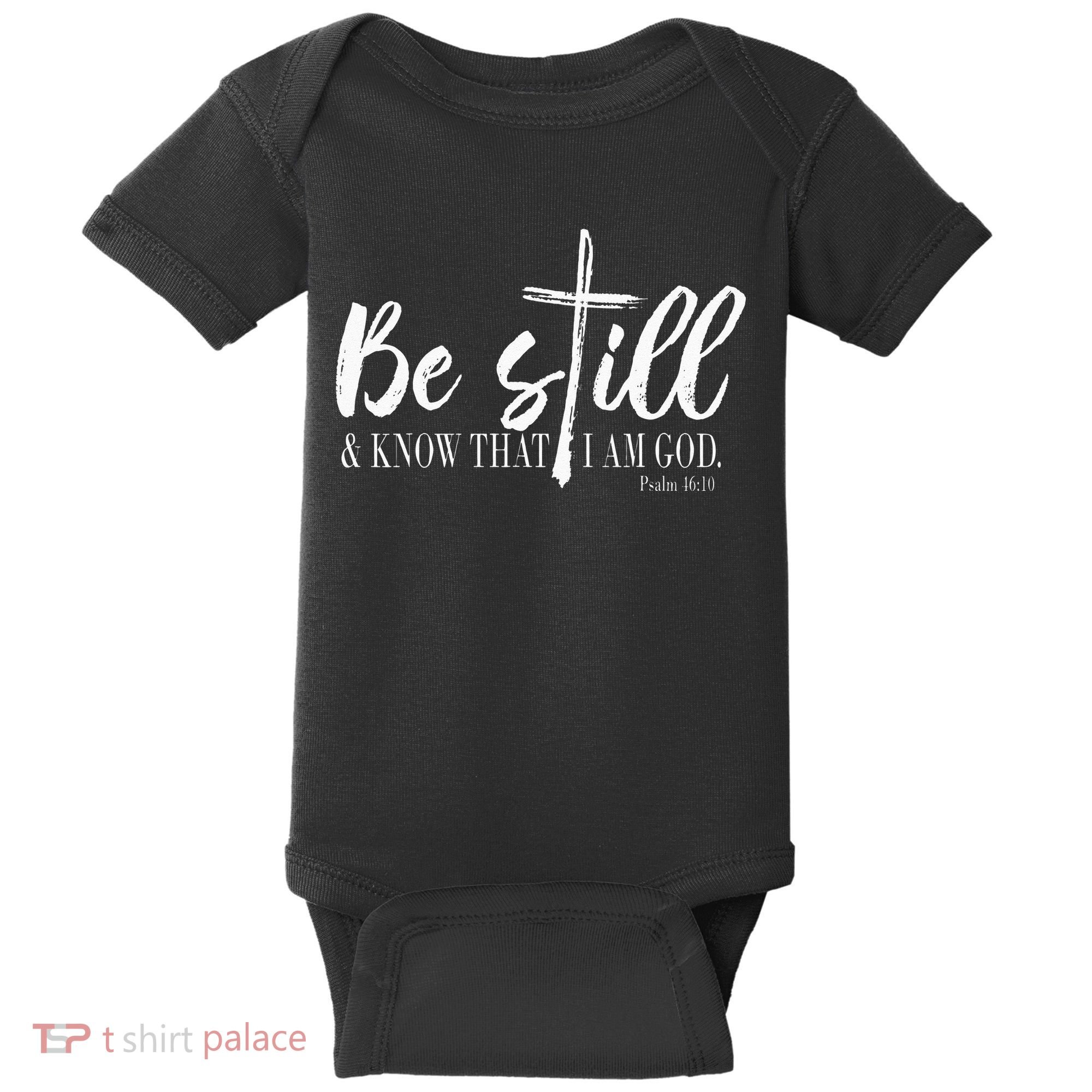 Be Still And Know That I Am God Psalm 46 10 Baby Bodysuit