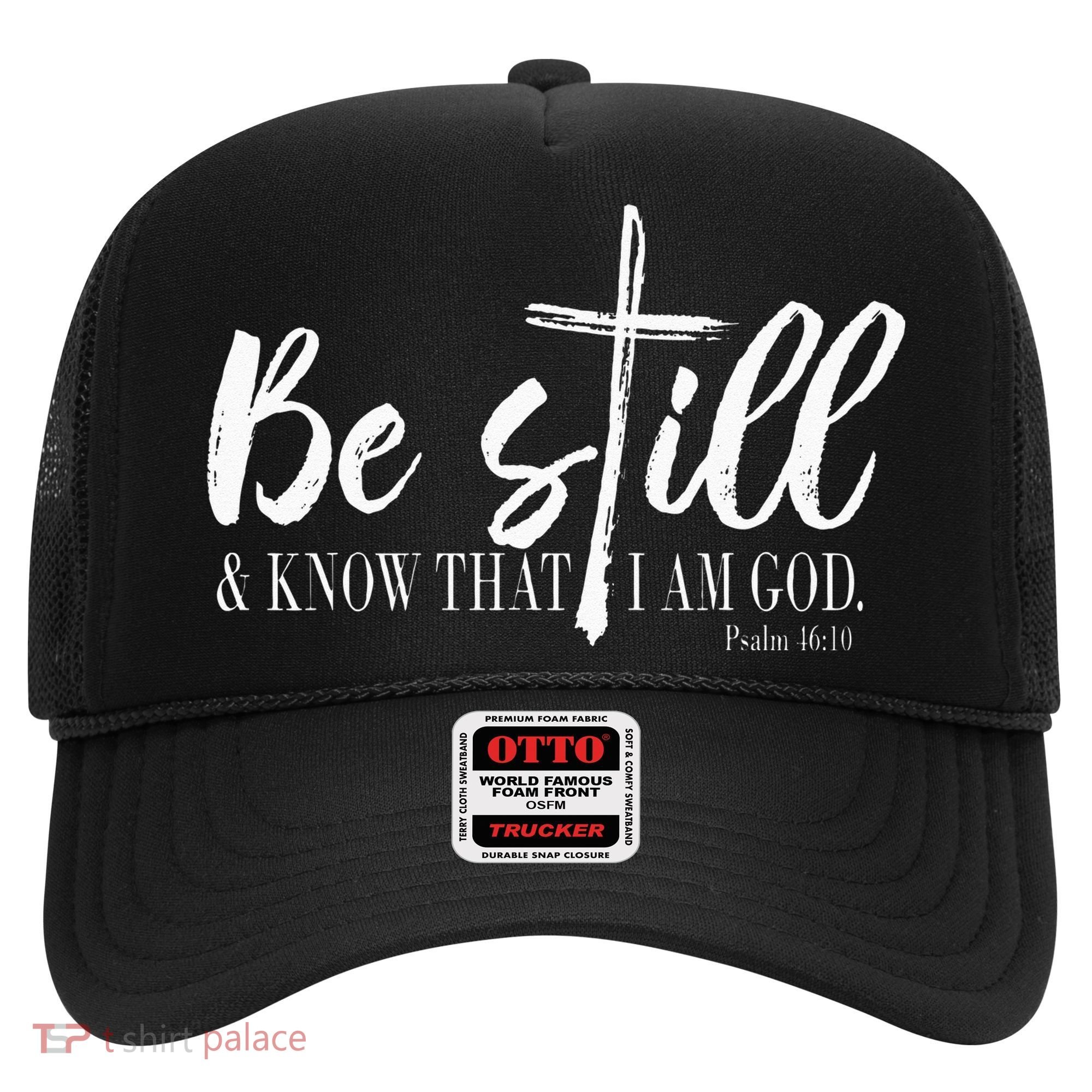 Be Still And Know That I Am God Psalm 46 10 Hat