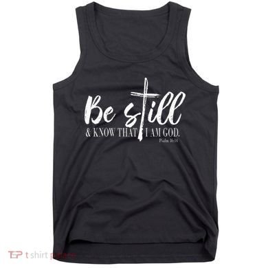 Be Still And Know That I Am God Psalm 46 10 Tank Top